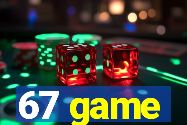 67 game